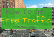 how to get free traffic to your blog