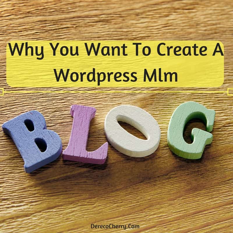 Why You Want To Create A WordPress Mlm Blog