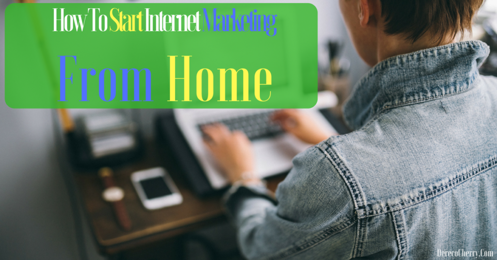 How To Start Internet Marketing From Home