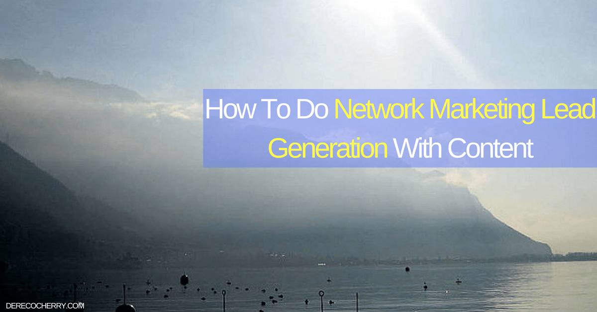 How To Do Network Marketing Lead Generation With Content