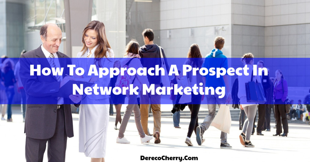 How To Approach A Prospect In Network Marketing