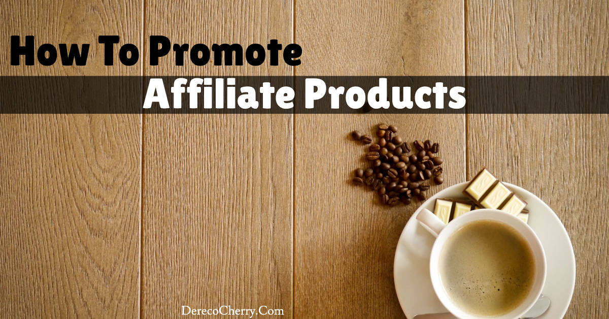 How To Promote Affiliate Products