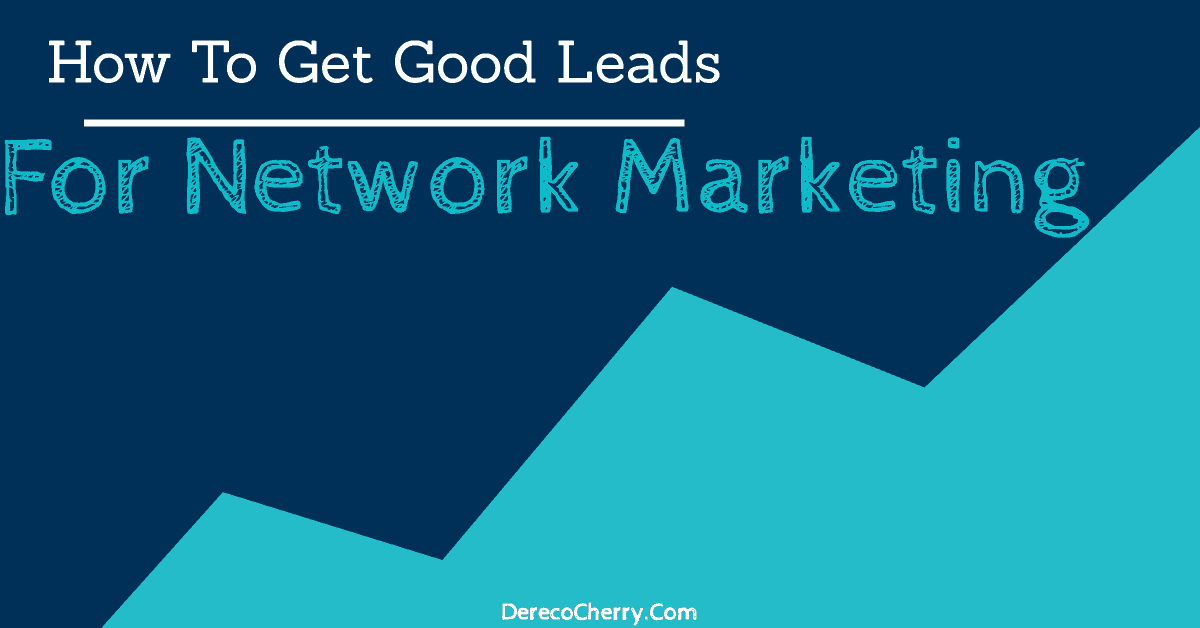 How To Get Good Leads For Network Marketing