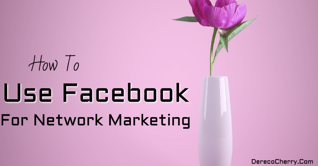How To Use Facebook For Network Marketing