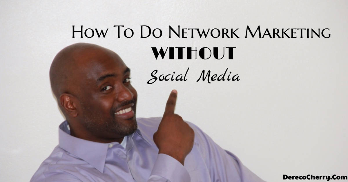 How To Do Network Marketing Without Social Media