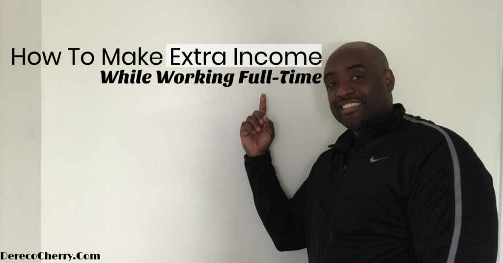 How To Make Extra Income While Working Full-Time