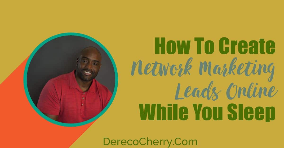 How To Create Network Marketing Leads Online While You Sleep
