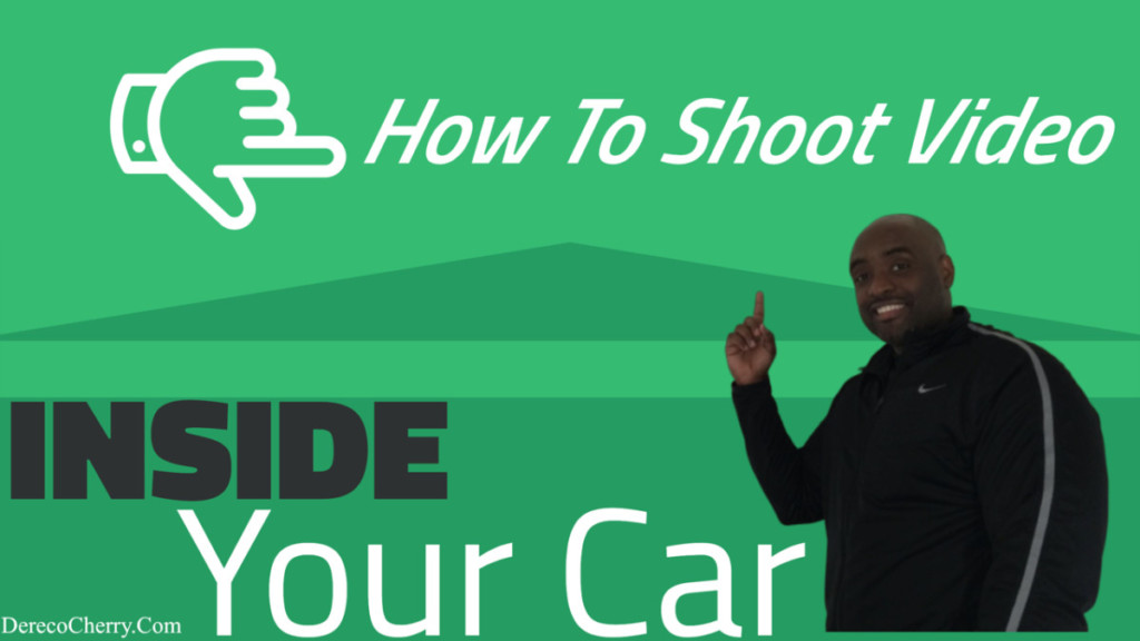 how to shoot video inside a car
